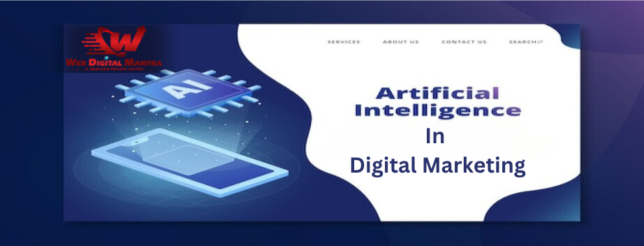 The Benefits of Ai In Digital Marketing : Insights and Strategies from Web Digital Mantra"